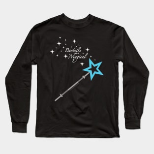 Barbells Are Magical Long Sleeve T-Shirt